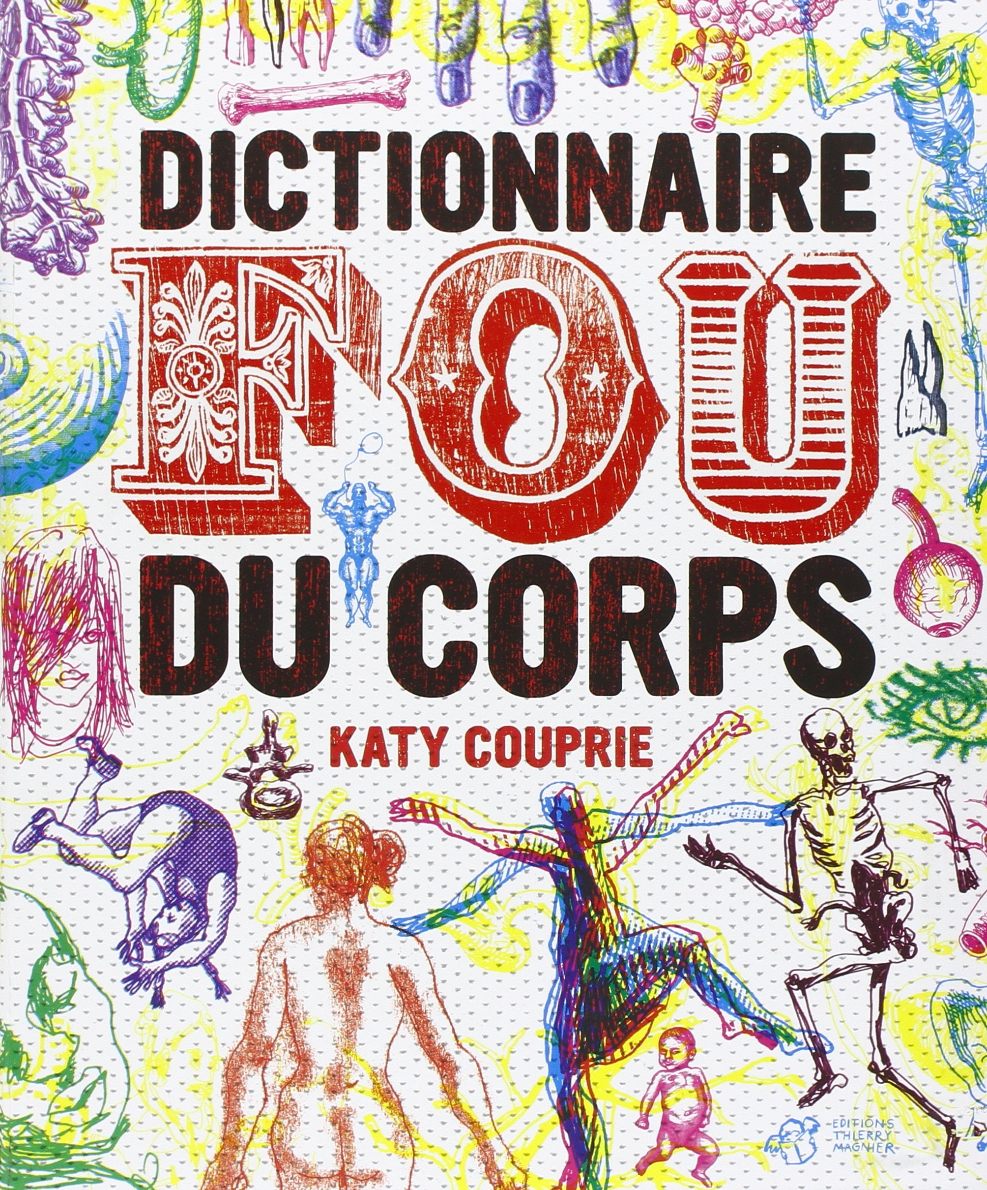 Katy Couprie, Dictionnaire fou du corps, Paris, Editions Thierry Magnier, 2012.